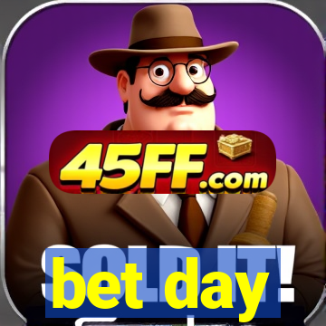 bet day